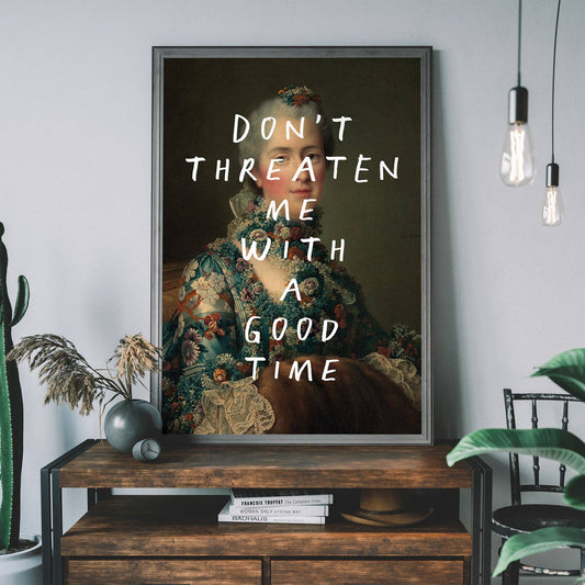 Don't Threaten Me With A Good Time Vintage Portrait Print: Matte / 8 ¼ x 11 ¾ in | 21x30 cm