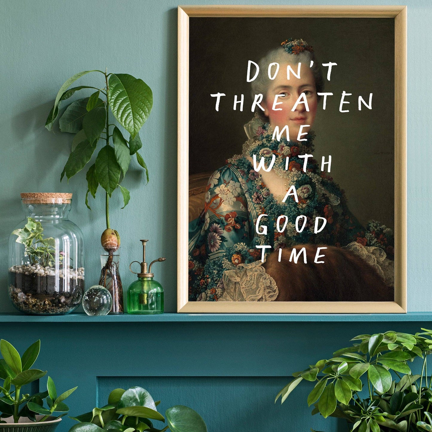 Don't Threaten Me With A Good Time Vintage Portrait Print: Matte / 8 ¼ x 11 ¾ in | 21x30 cm